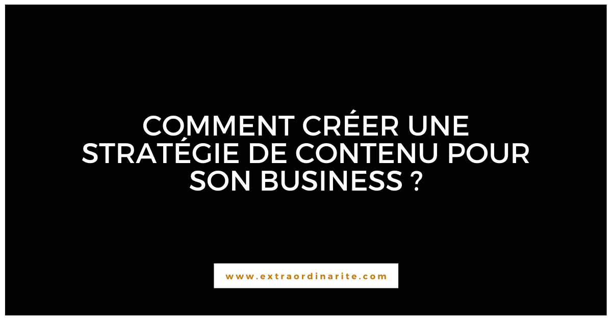 Comment créer une stratégie de contenu pour votre business